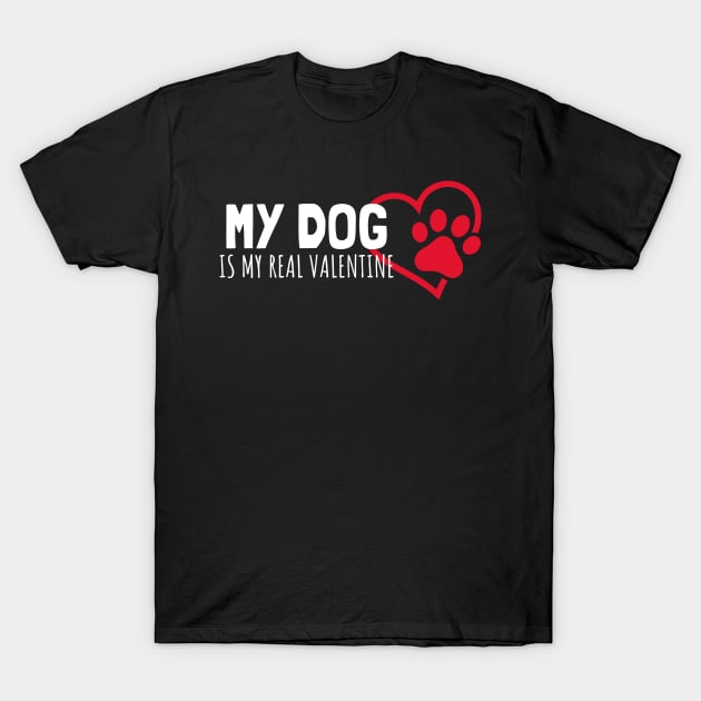 My Dog Is My Real Valentine T-Shirt by Hunter_c4 "Click here to uncover more designs"